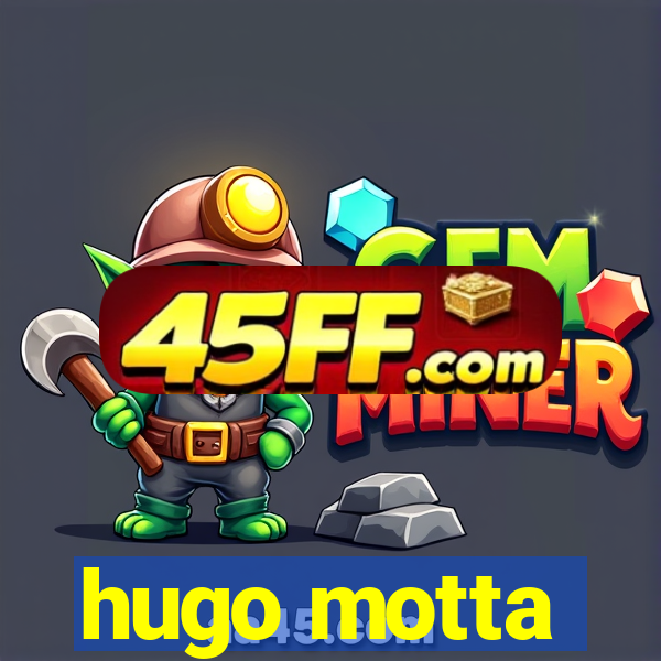 hugo motta